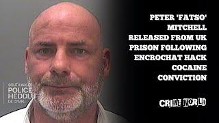 Peter 'Fatso' Mitchell released from UK prison following EncroChat hack cocaine conviction