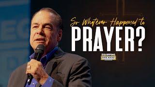 So Whatever Happened to Prayer? | Pastor Mark Cowart | Equipping Conference