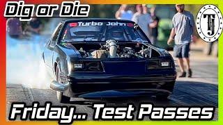 Dig or Die…. Testing went Terrible!  Friday 710 Dragway