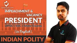 Impeachment and Vacancy of President | Indian Polity | In English | UPSC | GetintoIAS