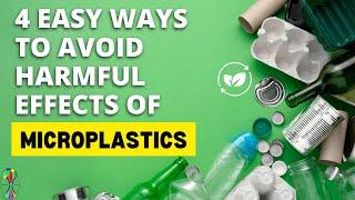 4 Easy Ways to Avoid Harmful Effects of Microplastics