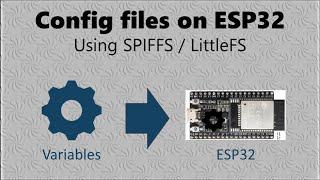 ESP32: How to create a config file with SPIFFS or LittleFS