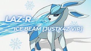 LAZ-R - ICE BEAM [JUSTK4Z ANNOUNCER VIP]