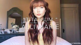 Titanium - Sia - Alli Marie