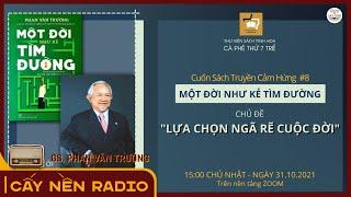 Giáo Sư Phan Văn Trường nói về Lựa chọn ngã rẽ cuộc đời l Cấy Nền Radio