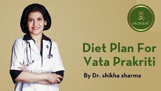 Diet Plan For Vata Prakriti | Vedique Nutrition Protocol