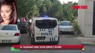 18 YAŞINDAKİ GENÇ KIZIN ŞÜPHELİ ÖLÜMÜ