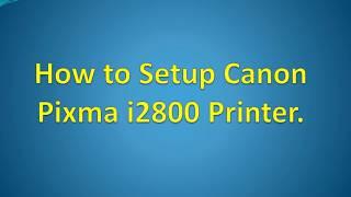 Guide to Setup Canon Pixma i2800 Printer