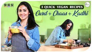 3 Quick Vegan Recipes || Sadaa's Green Life || #vegan #curd #veganrecipes #actress #sadaa #kadhi