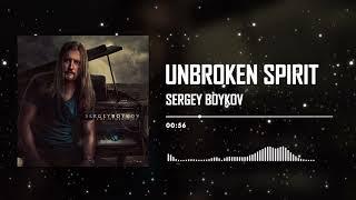Unbroken Spirit by Sergey Boykov