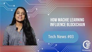 How machine learning influence blockchain || Tech News ||  Techiexpert.com