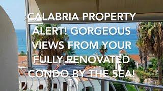 Calabria Property Alert! Gorgeous Views From Your Fully Renovated Condo By The Sea!