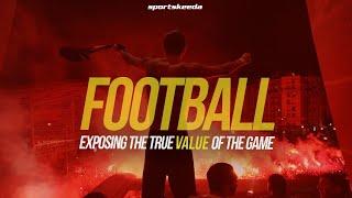 Exposing the true value of Football | Sportskeeda India