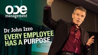 Dr John Izzo   Every Employee Has a Purpose