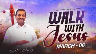 Walk with Jesus || Bro. Mohan C. Lazarus || March 8