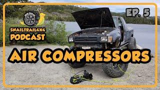 Air Compressors | SnailTrail4x4 Podcast EP 5