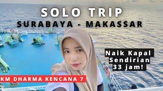 NAIK KAPAL LAUT MEWAH! SOLO TRIP SURABAYA - MAKASSAR | KM DHARMA KENCANA 7