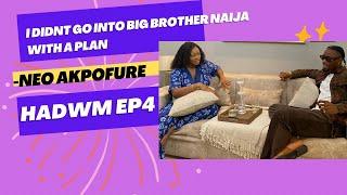 I DIDN'T HAVE A PLAN GOING INTO BIG BROTHER NAIJA- NEO AKPOFURE- HADWM