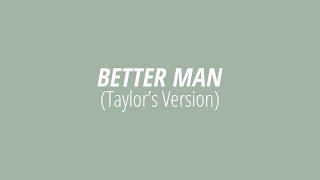 [LYRICS] BETTER MAN (Taylor's Version) - Taylor Swift