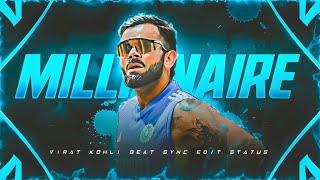 virat kohli X millionaire  kohli status • virat kohli beat sync • #beatsync #cricket #viratkohli