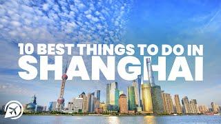 10 BEST THINGS TO DO IN SHANGHAI