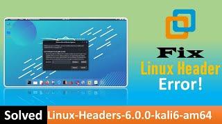 Unable to locate package linux-headers-6.0.0-kali6-amd64 [Solved]