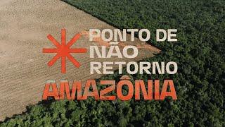 Ponto de Não Retorno da Amazônia - Curta documental