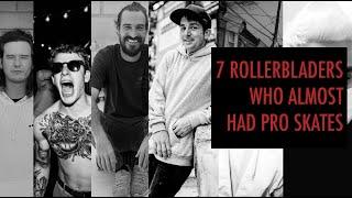 7 Rollerbladers Who ALMOST Had Pro Skates
