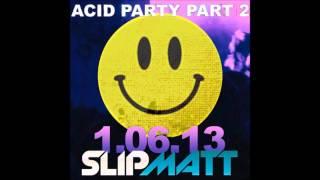 ACID PARTY PART 2 - DJ SLIPMATT - 2-HOUR OLD SKOOL ACID HOUSE MIX