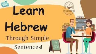 Learn Hebrew Vocabulary Easily | Learning Essential Hebrew through Sentences With Pronunciation!