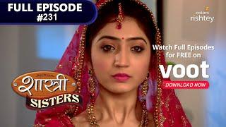 Shastri Sisters | शास्त्री सिस्टर्स | Episode 231