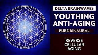 Youthing: Anti-Aging | Pure Binaural Beats | Reverse Cellular Aging