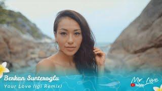 Berkan Sunteroglu - Your Love (Igi Remix)