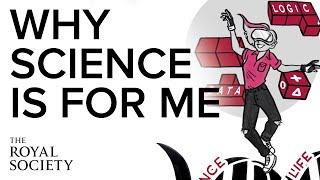 Why science is for me | The Royal Society