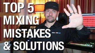 Top 5 Mixing Mistakes & Solutions