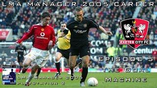 LMA Manager 2005 - Career - Exeter City Football Club - Episode 5: The Goal Machine