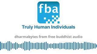 Truly Human Individuals [Dharmabytes Podcast Episode]