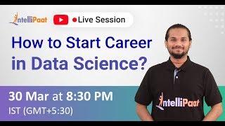 How to Start Career in Data Science | Data Science Job | Data Scientist Salary | Intellipaat