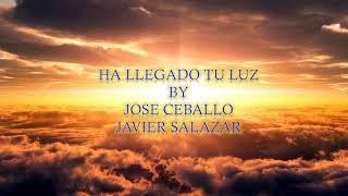 Ha Llegado tu Luz   Jose Ceballo ft Javier Salazar