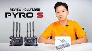 THIẾT BỊ WIRELESS ĐỈNH CAO CHO NGÀNH QUAY CHỤP | HOLLYLAND PYRO S