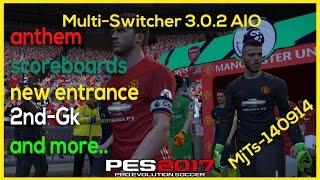 [PES 2017] Multi-Switcher 3.0.2 "anthem,auto scoreboard,2nd gk ,new flag....." by MjTs-140914