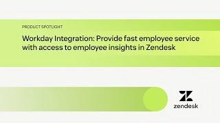 Workday integration: Deliver fast employee service with insights | Zendesk Product Spotlight