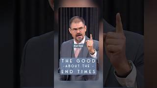 The Good About The End Times