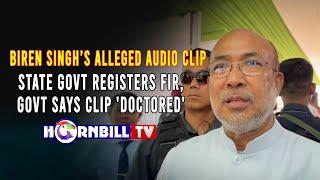 BIREN SINGH’S ALLEGED AUDIO CLIP: STATE GOVT REGISTERS FIR, GOVT SAYS CLIP 'DOCTORED'