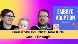 “Even if We Couldn’t Have Kids, God is Enough”