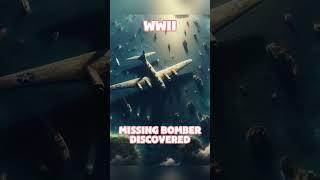 WWII Mystery Solved: Missing Bomber Discovered