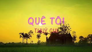 QUÊ TÔI - CA SĨ: THUỲ CHI LYRIC MV