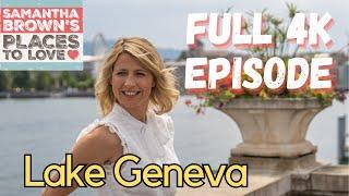 Lake Geneva and the Valais Region, Switzerland - Samantha Brown's Places to Love FULL 4K EPISODE