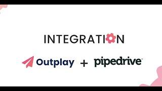 Outplay + Pipedrive Integration step by step help