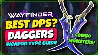 The Best DPS Weapon Type? Complete Dagger Tutorial - Wayfinder Beginners Guide